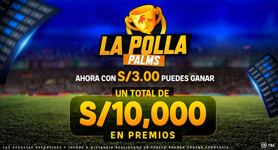 Gana S/10,000 en efectivo con La Polla Palms